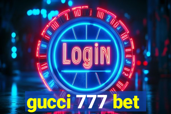 gucci 777 bet